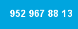 952 967 88 13